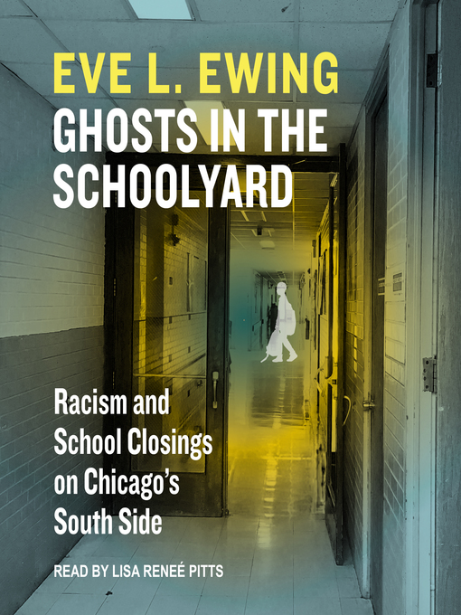 Title details for Ghosts in the Schoolyard by Eve L. Ewing - Wait list